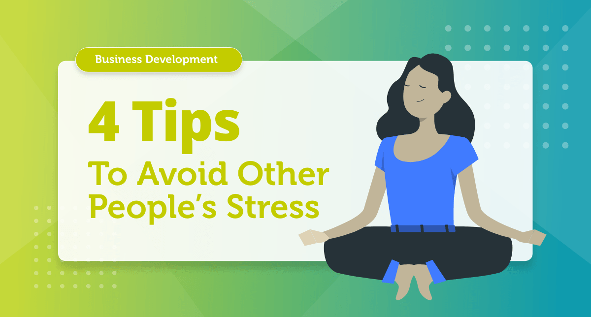 How to avoid other people's stress in business?