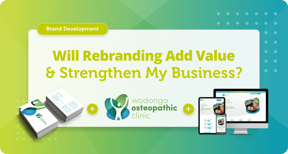 Will rebranding or refreshing my brand add value and strengthen my business?